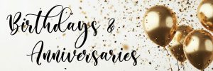 birthdays and anniversaries